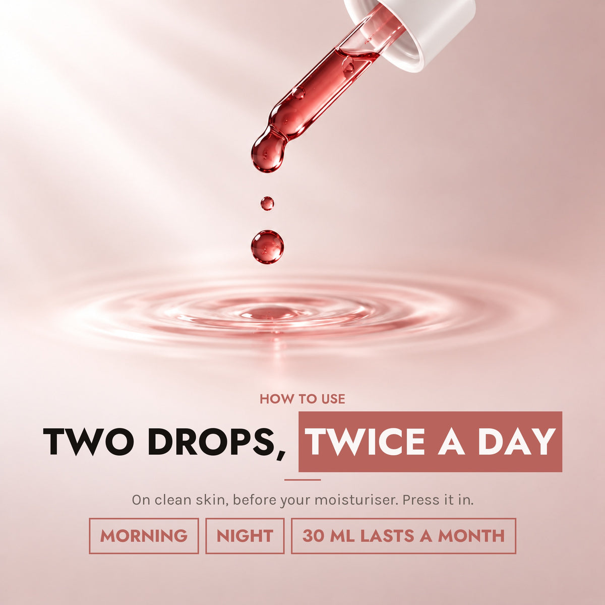 Two drops, twice a day, on clean skin