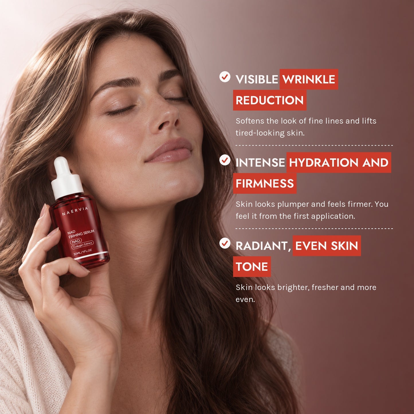 Visible wrinkle reduction, intense hydration and firmness, radiant even skin tone
